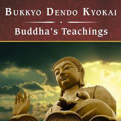 Buddhas Teachings Audiobook, by Bukkyo Dendo Kyokai