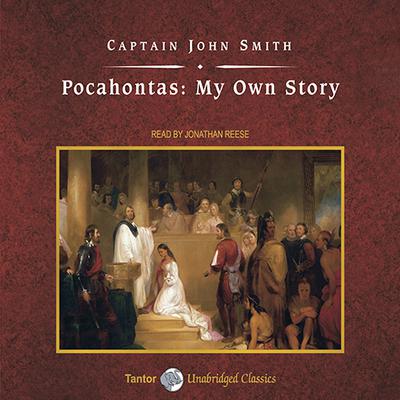 Pocahontas: My Own Story Audiobook, by Captain John Smith