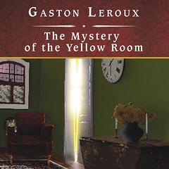 The Mystery of the Yellow Room Audiobook, by Gaston Leroux