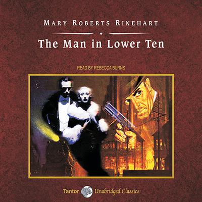 The Man in Lower Ten Audiobook, by Mary Roberts Rinehart