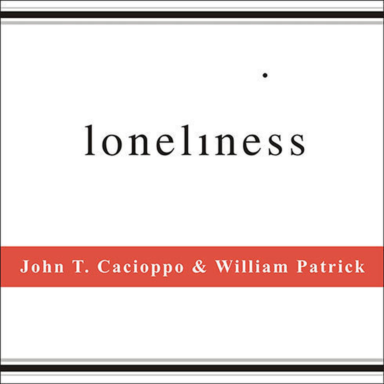 Loneliness: Human Nature and the Need for Social Connection Audiobook, by John T. Cacioppo
