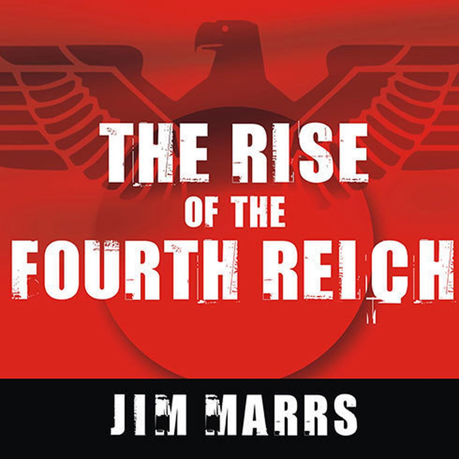 The Rise of the Fourth Reich: The Secret Societies That Threaten to Take Over America Audiobook, by Jim Marrs