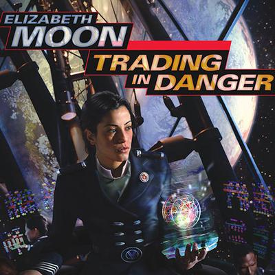 Trading in Danger Audiobook, by Elizabeth Moon