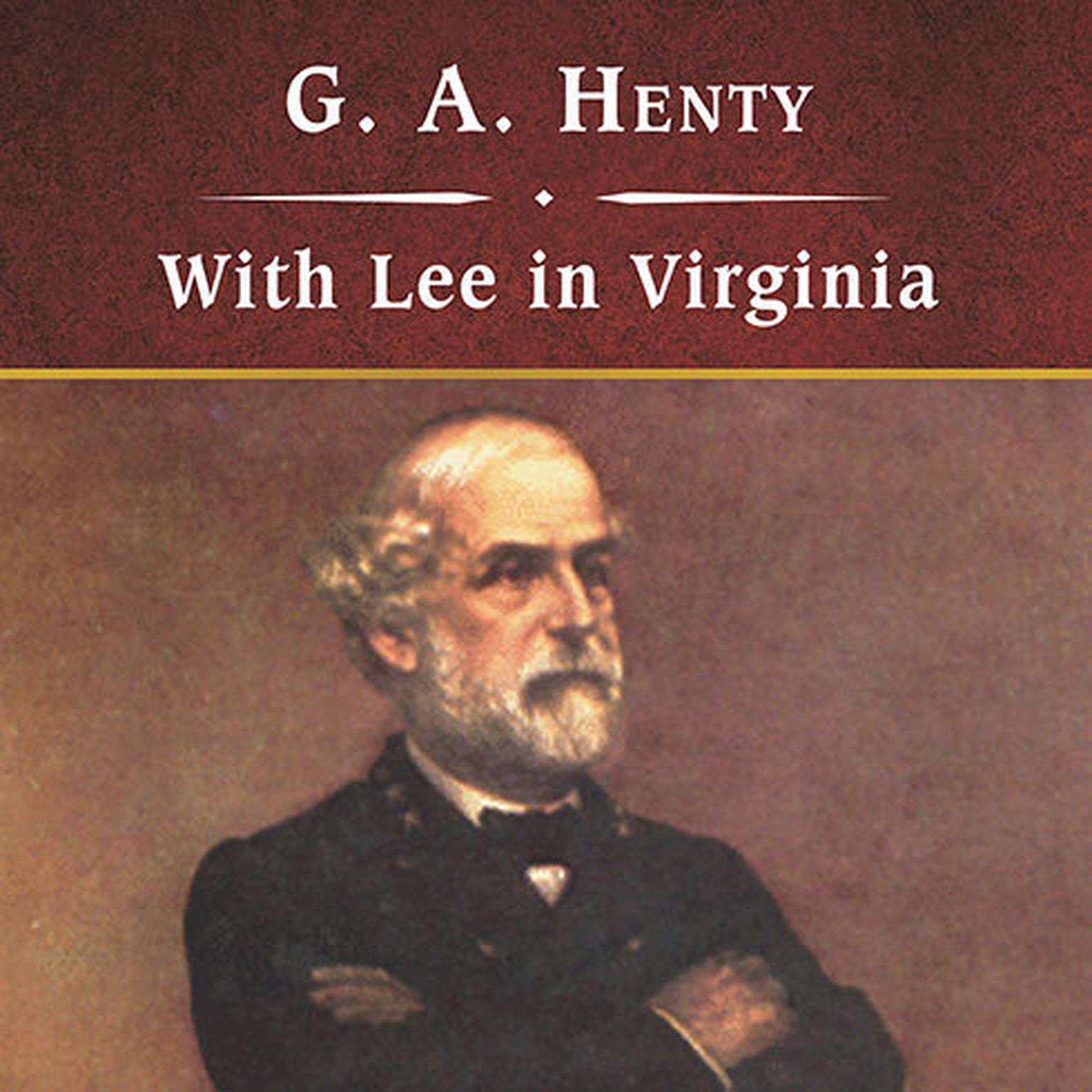 With Lee in Virginia, with eBook: A Story of the American Civil War Audiobook, by G. A. Henty