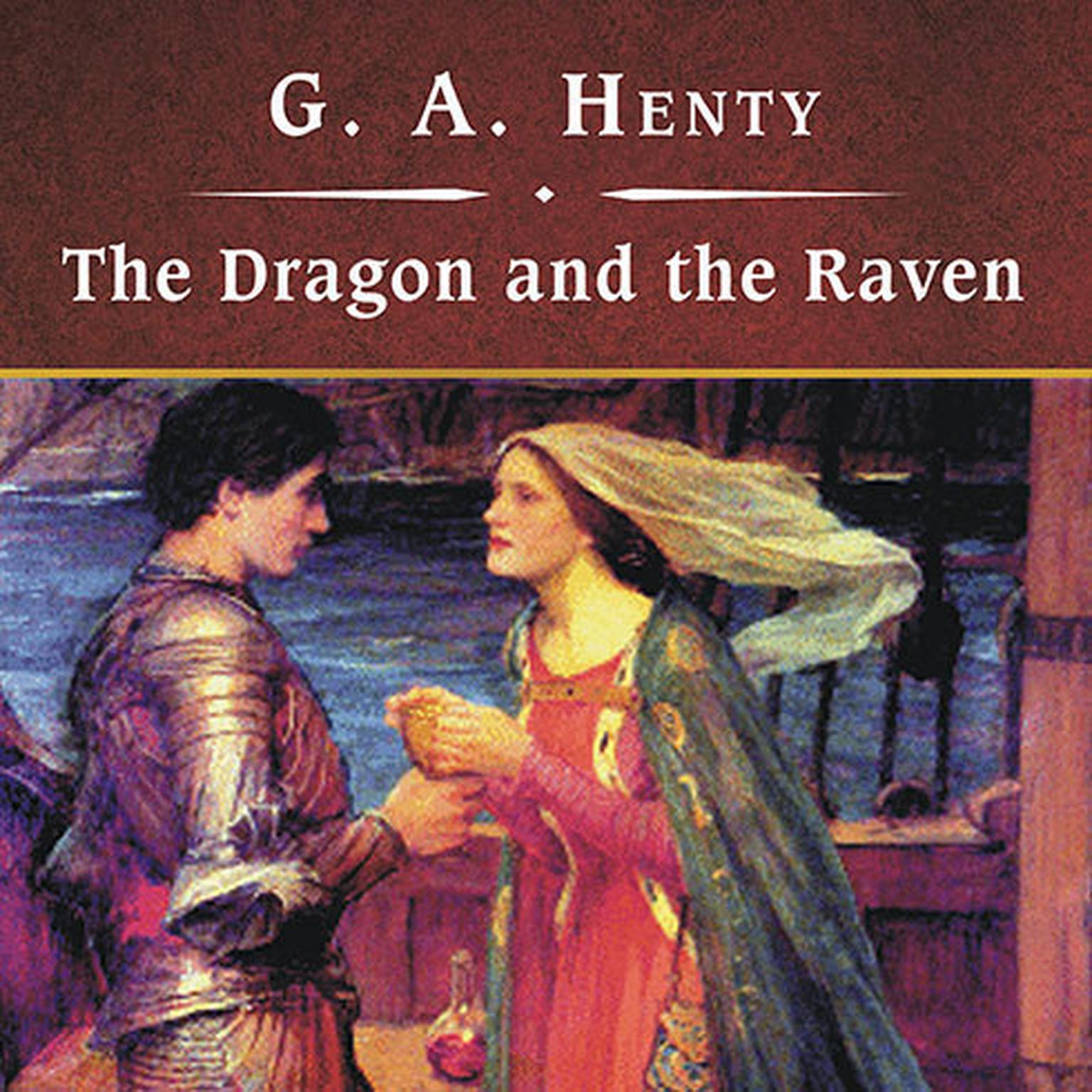 The Dragon and the Raven, with eBook: The Days of King Alfred and the Viking Invasion Audiobook, by G. A. Henty