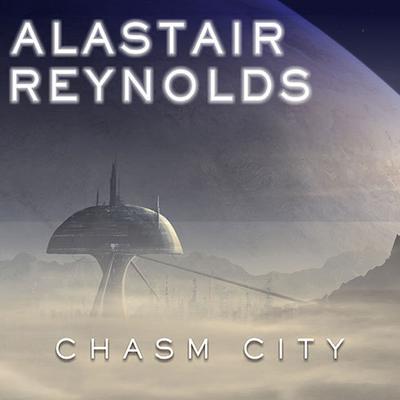 Chasm City Audiobook, by Alastair Reynolds
