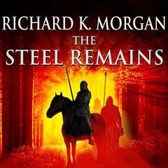The Steel Remains Audiobook, by Richard K. Morgan