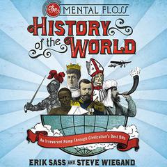 The Mental Floss History of the World: An Irreverent Romp Through Civilizations Best Bits Audiobook, by Erik Sass