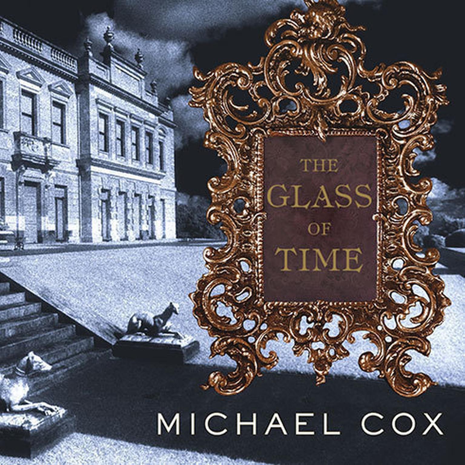 The Glass of Time: A Novel Audiobook, by Michael Cox