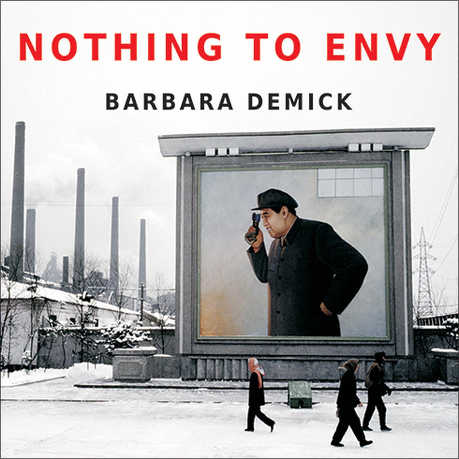 Nothing to Envy: Ordinary Lives in North Korea Audiobook, by Barbara Demick