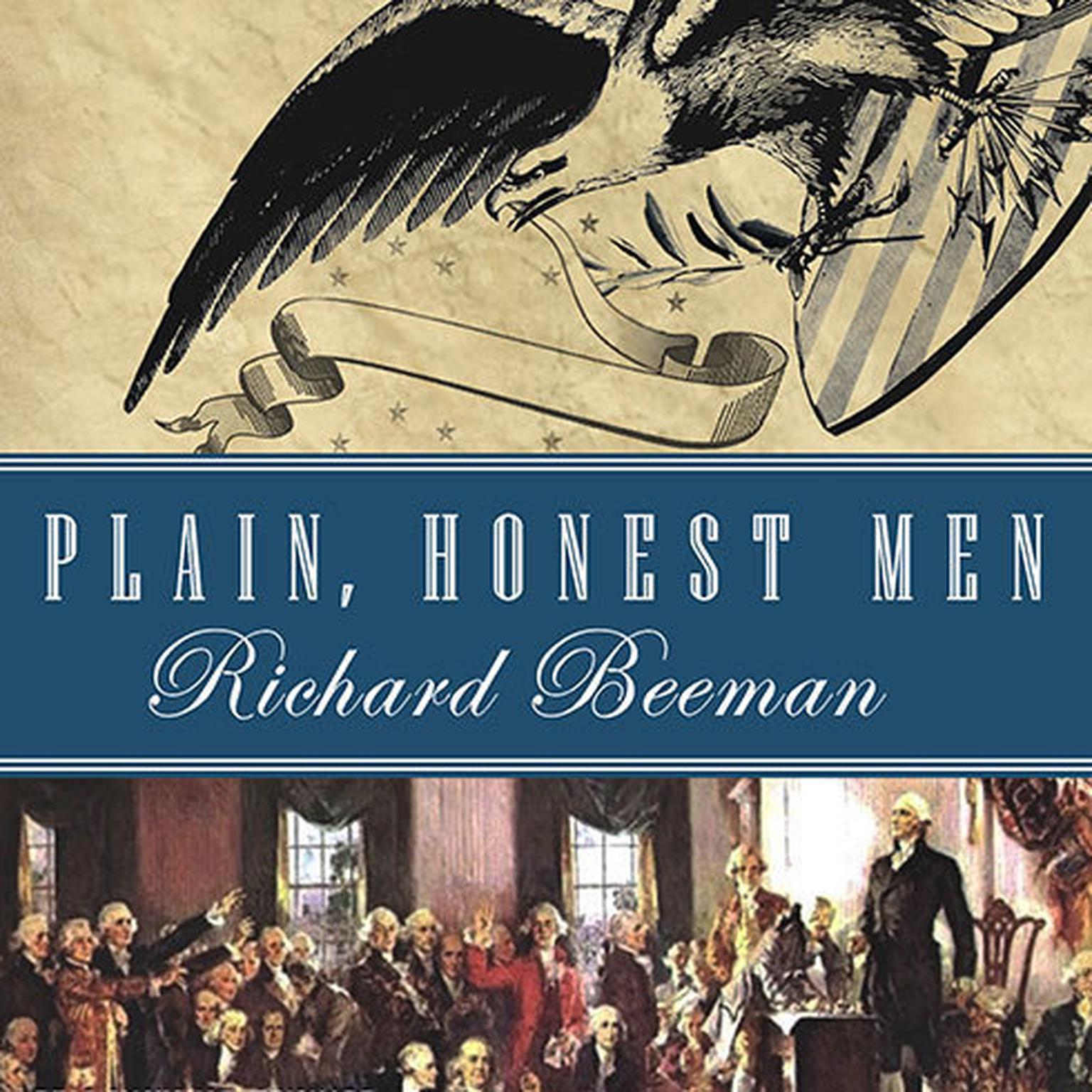 Plain, Honest Men: The Making of the American Constitution Audiobook