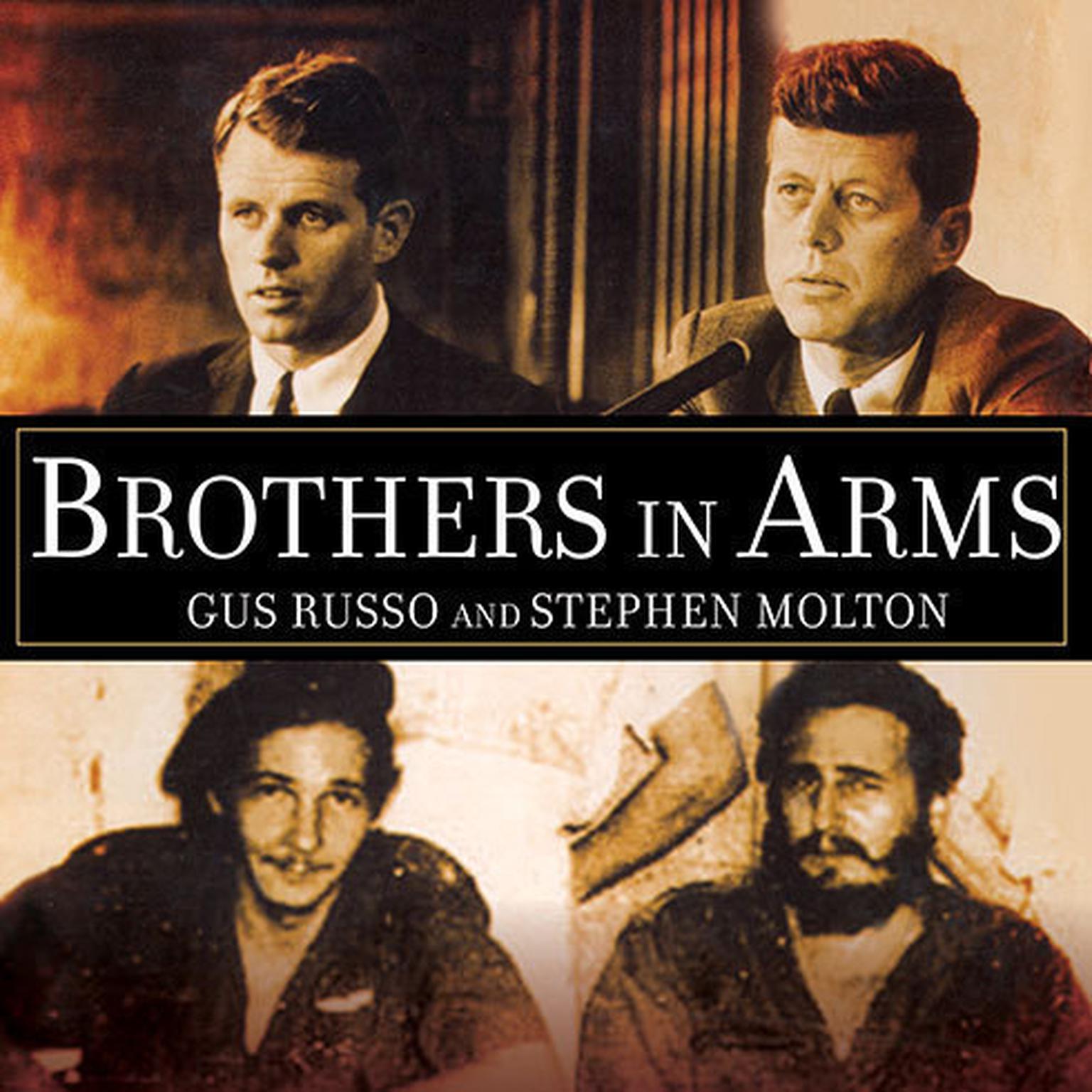 Brothers in Arms: The Kennedys, the Castros, and the Politics of Murder Audiobook, by Stephen Molton