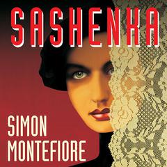 Sashenka: A Novel Audiobook, by Simon Montefiore