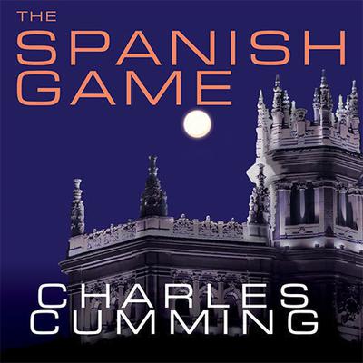The Spanish Game: A Novel Audiobook, by Charles Cumming
