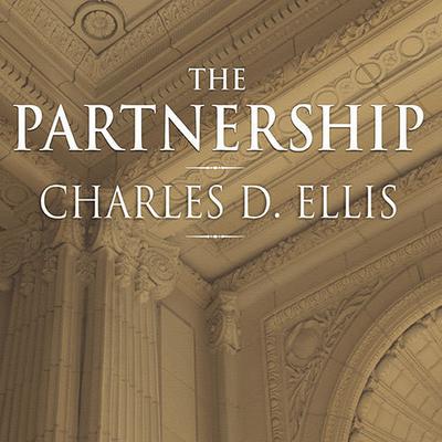 The Partnership: The Making of Goldman Sachs Audiobook, by Charles D. Ellis