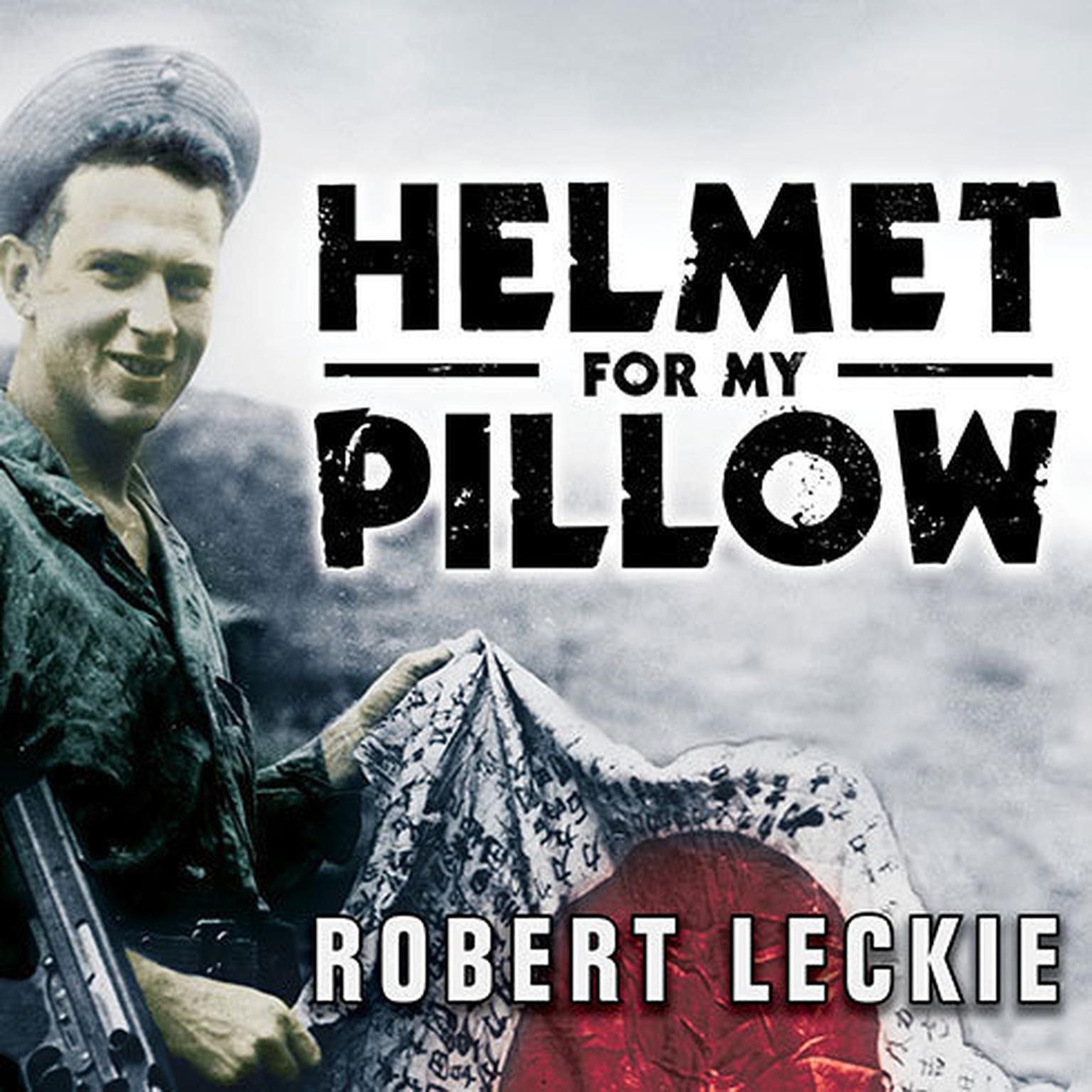 Helmet for My Pillow: From Parris Island to the Pacific Audiobook, by Robert Leckie