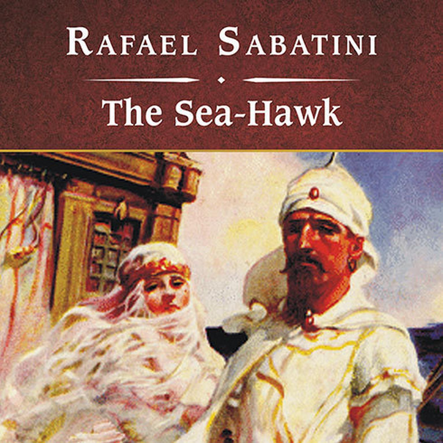 The Sea-Hawk, with eBook Audiobook, by Rafael Sabatini