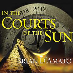 In the Courts of the Sun Audiobook, by Brian D’Amato