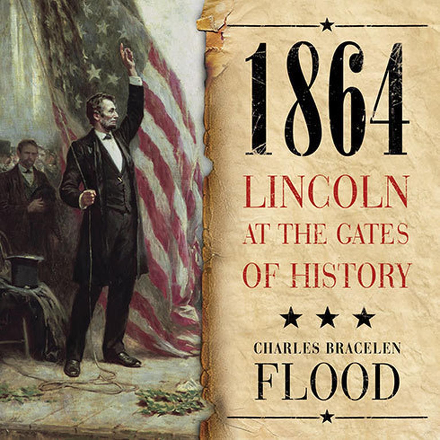 1864: Lincoln at the Gates of History Audiobook, by Charles Bracelen Flood