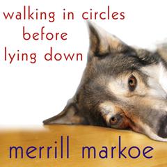 Walking in Circles before Lying Down: A Novel Audiobook, by Merrill Markoe