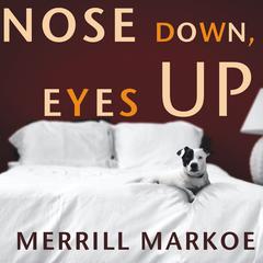 Nose Down, Eyes Up: A Novel Audiobook, by Merrill Markoe