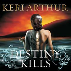 Destiny Kills Audiobook, by Keri Arthur