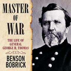 Master of War: The Life of General George H. Thomas Audiobook, by Benson Bobrick