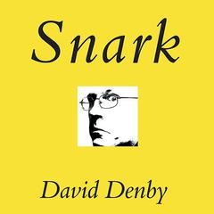Snark: A Polemic in Seven Fits Audiobook, by David Denby