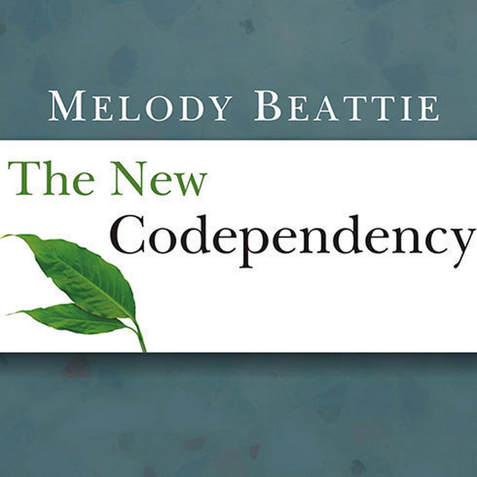 The New Codependency: Help and Guidance for Todays Generation Audiobook, by Melody Beattie