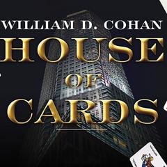 House of Cards: A Tale of Hubris and Wretched Excess on Wall Street Audiobook, by William D. Cohan