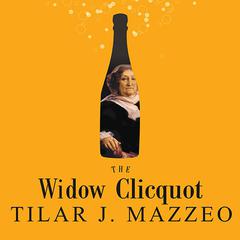 The Widow Clicquot Audiobook, by Tilar J. Mazzeo