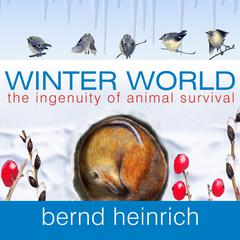 Winter World: The Ingenuity of Animal Survival Audiobook, by 