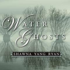 Water Ghosts: A Novel Audiobook, by 