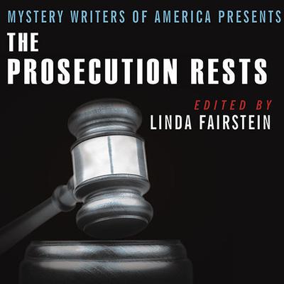 Mystery Writers of America Presents the Prosecution Rests: New Stories about Courtrooms, Criminals, and the Law Audiobook, by Linda Fairstein