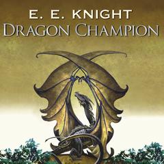 Dragon Champion Audiobook, by E. E. Knight