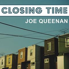 Closing Time: A Memoir Audiobook, by Joe Queenan