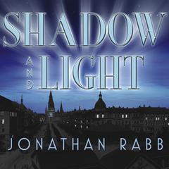 Shadow and Light: A Novel Audiobook, by Jonathan Rabb