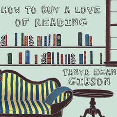How to Buy a Love of Reading Audiobook, by Tanya Egan Gibson