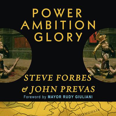 Power Ambition Glory: The Stunning Parallels Between Great Leaders of the Ancient World and Today...and the Lessons You Can Learn Audiobook, by Steve Forbes