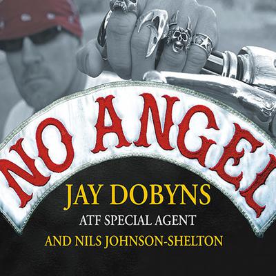 No Angel: My Harrowing Undercover Journey to the Inner Circle of the Hells Angels Audiobook, by 