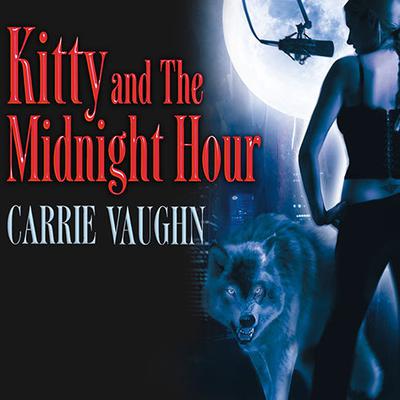 Kitty and the Midnight Hour Audiobook, by Carrie Vaughn