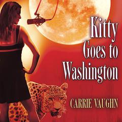 Kitty Goes to Washington Audiobook, by Carrie Vaughn