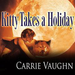 Kitty Takes a Holiday Audiobook, by Carrie Vaughn