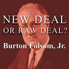 New Deal or Raw Deal?: How FDR's Economic Legacy Has Damaged America Audiobook, by 
