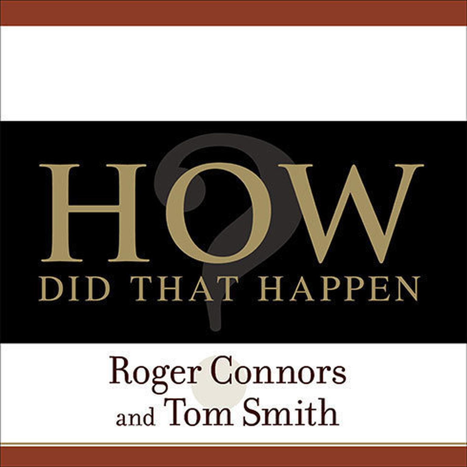 How Did That Happen?: Holding People Accountable for Results the Positive, Principled Way Audiobook, by Roger Connors