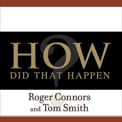 How Did That Happen?: Holding People Accountable for Results the Positive, Principled Way Audiobook, by Roger Connors