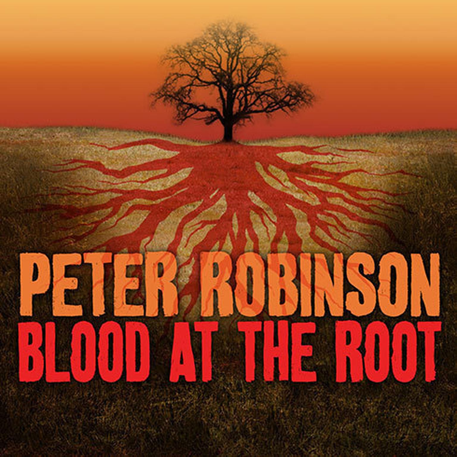 Blood at the Root: A Novel of Suspense Audiobook, by Peter Robinson