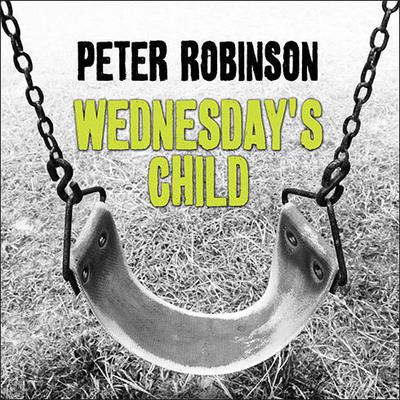 Wednesdays Child Audiobook, by Peter Robinson