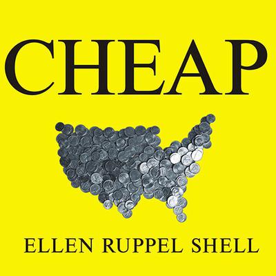 Cheap: The High Cost of Discount Culture Audiobook, by Ellen Ruppel Shell