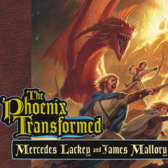 The Phoenix Transformed: Book Three of the Enduring Flame Audiobook, by Mercedes Lackey